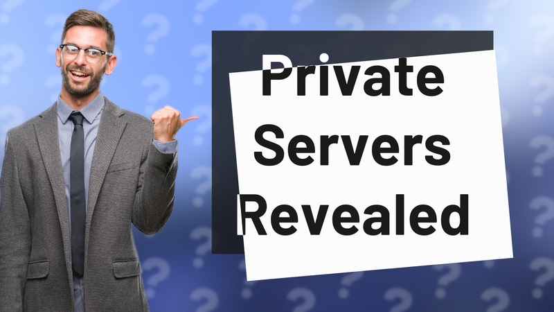 Private Servers Revealed
