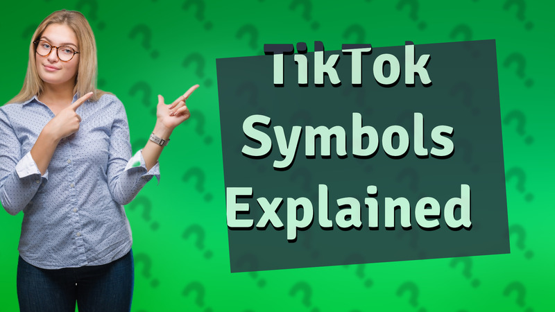 TikTok Symbols Explained