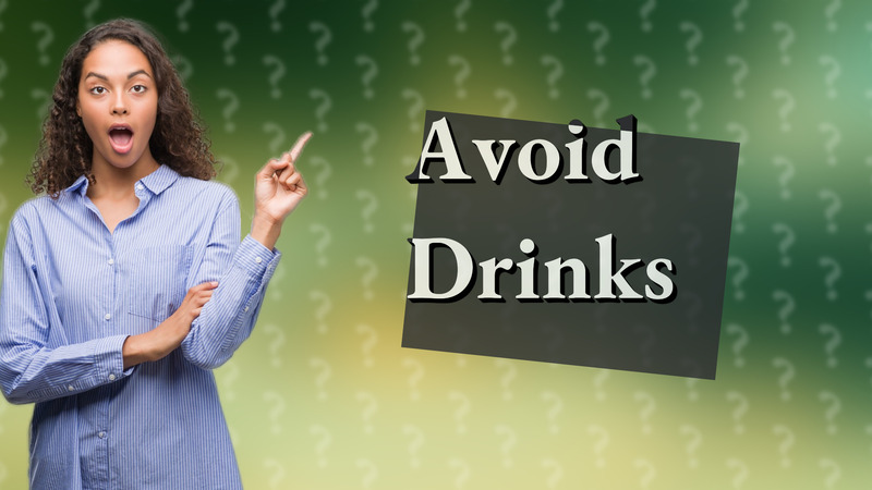 Avoid Drinks