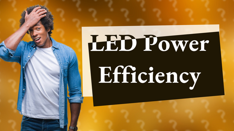LED Power Efficiency