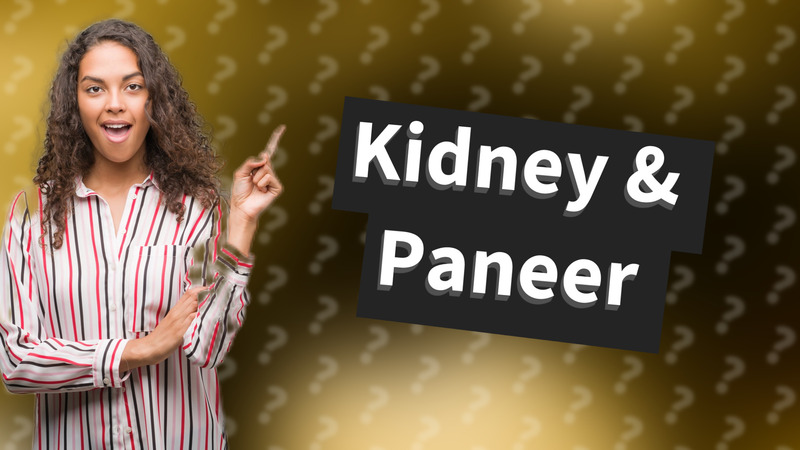 Kidney & Paneer