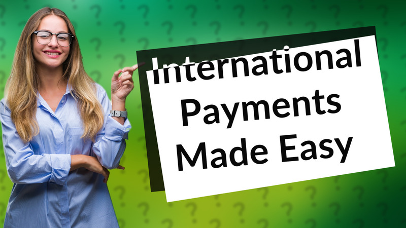 International Payments Made Easy