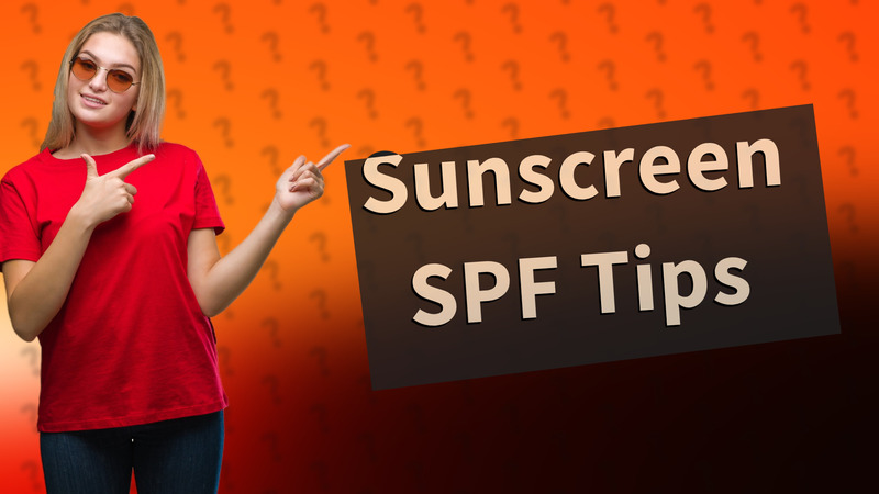 Sunscreen SPF Tips