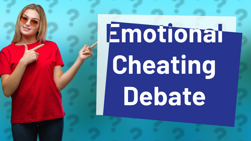 Emotional Cheating Debate