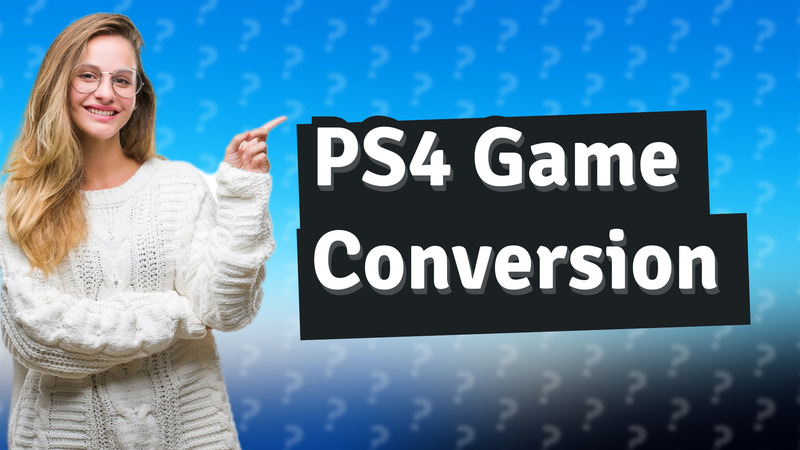 PS4 Game Conversion
