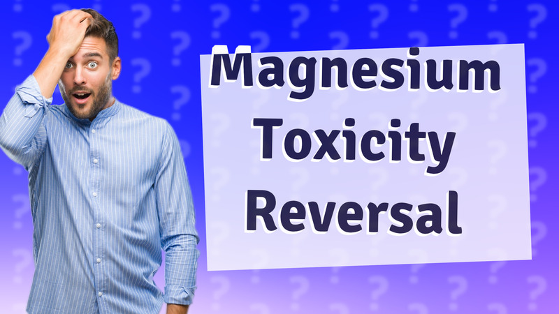 Magnesium Toxicity Reversal