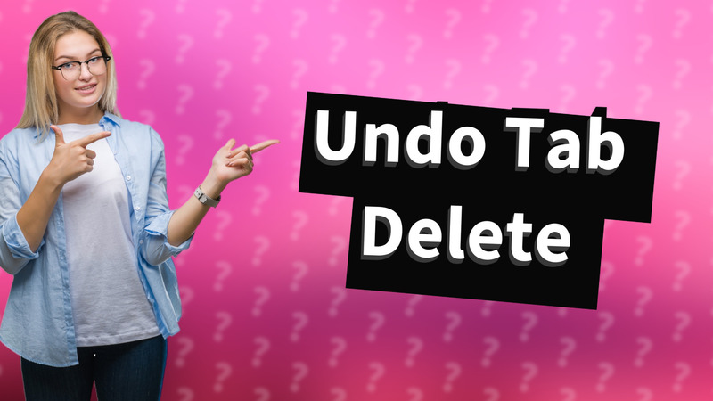 Undo Tab Delete