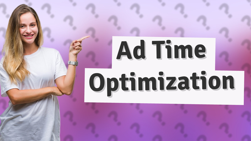 Ad Time Optimization