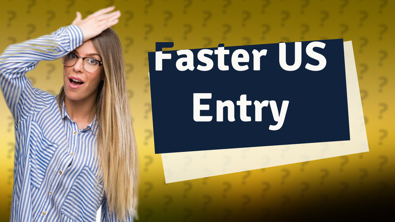 Faster US Entry