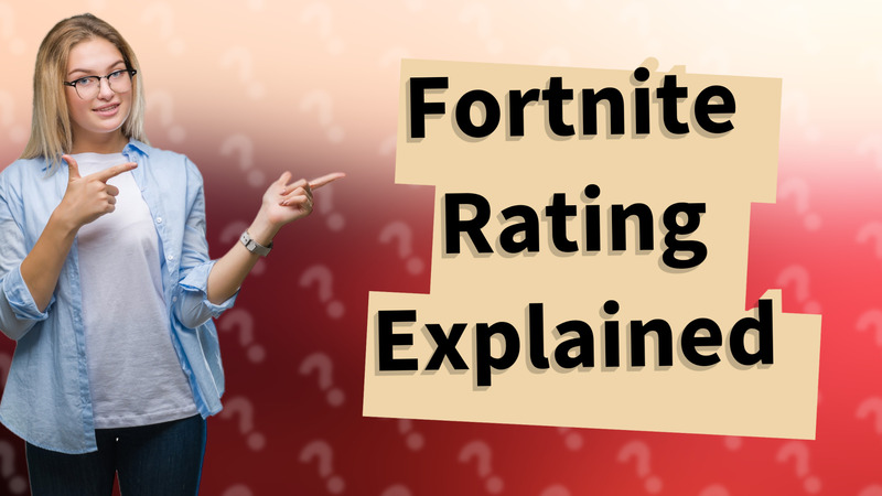 Fortnite Rating Explained