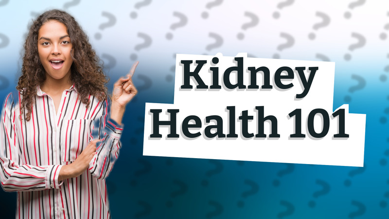 Kidney Health 101