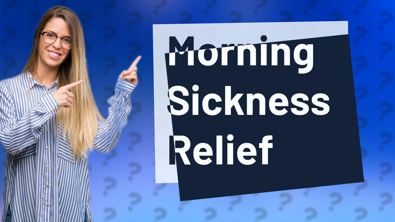 Morning Sickness Relief
