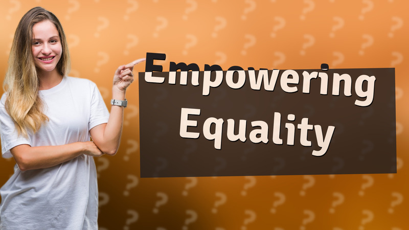 Empowering Equality
