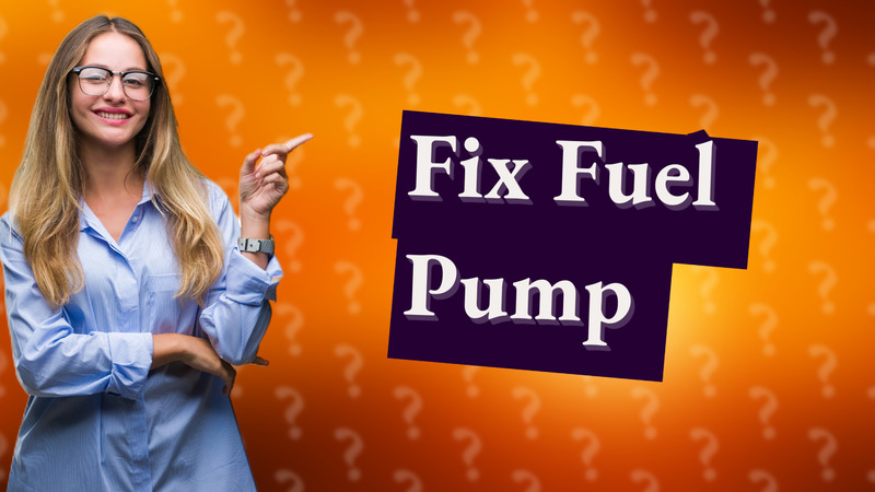 Fix Fuel Pump