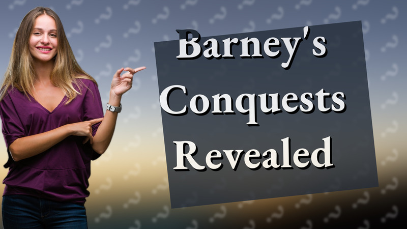 Barney's Conquests Revealed