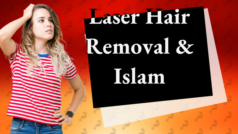 Laser Hair Removal & Islam