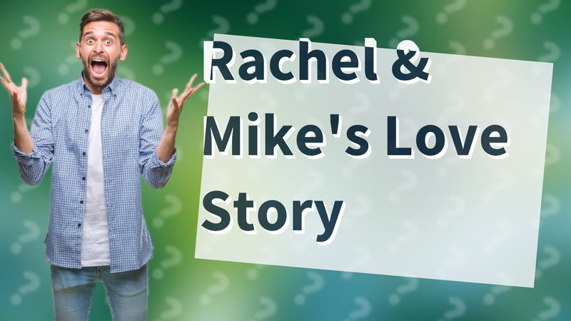 Rachel & Mike's Love Story