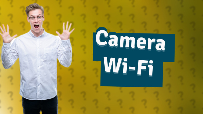Camera Wi-Fi