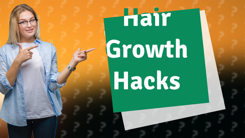Hair Growth Hacks