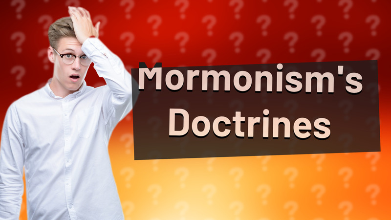 Mormonism's Doctrines