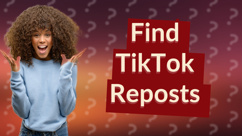 Find TikTok Reposts