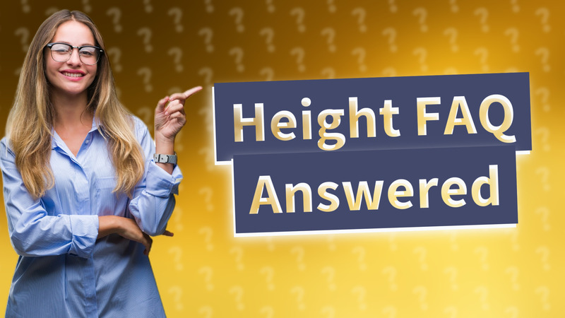 Height FAQ Answered