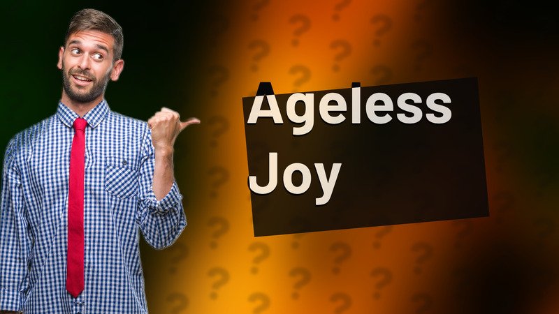 Ageless Joy