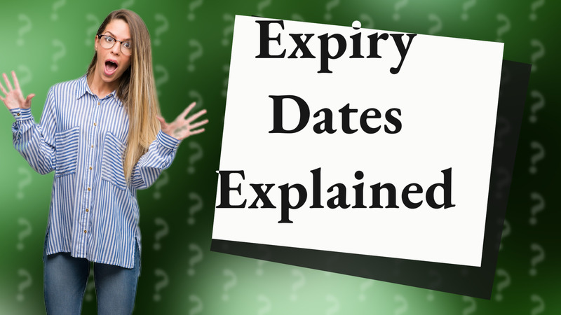 Expiry Dates Explained