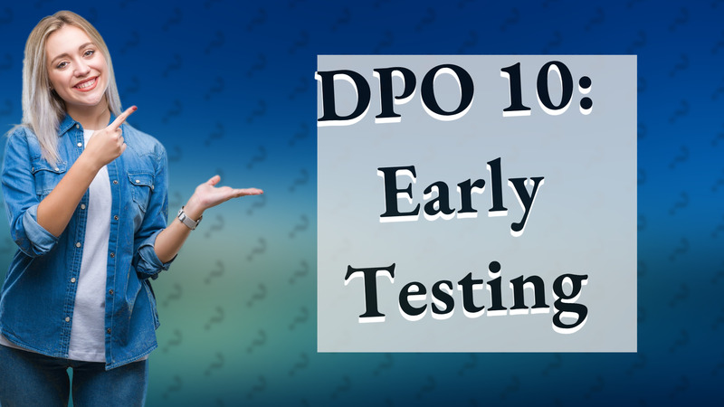 DPO 10: Early Testing