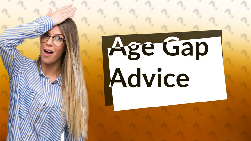 Age Gap Advice
