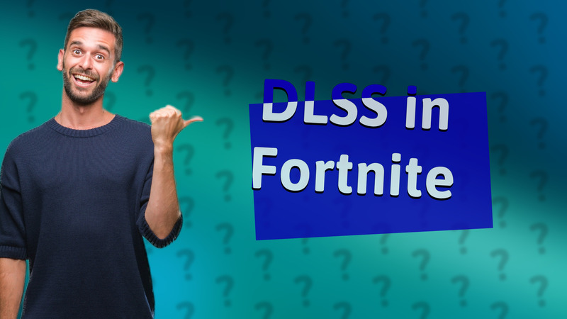 DLSS in Fortnite