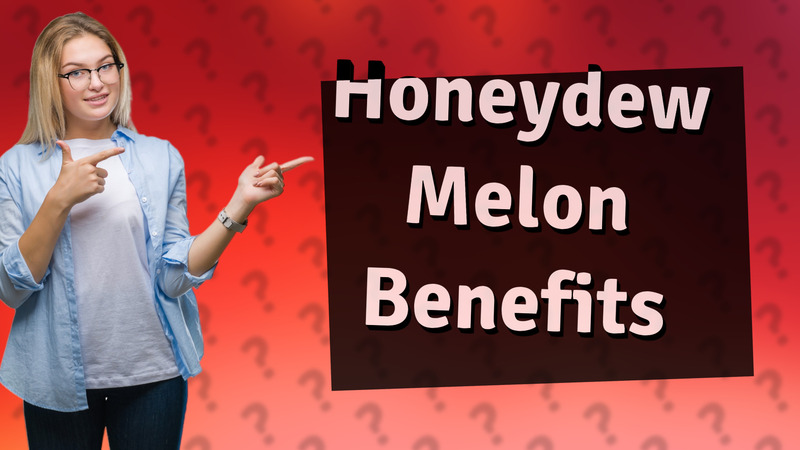 Honeydew Melon Benefits