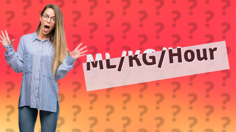 ML/KG/Hour