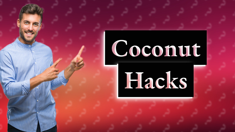 Coconut Hacks