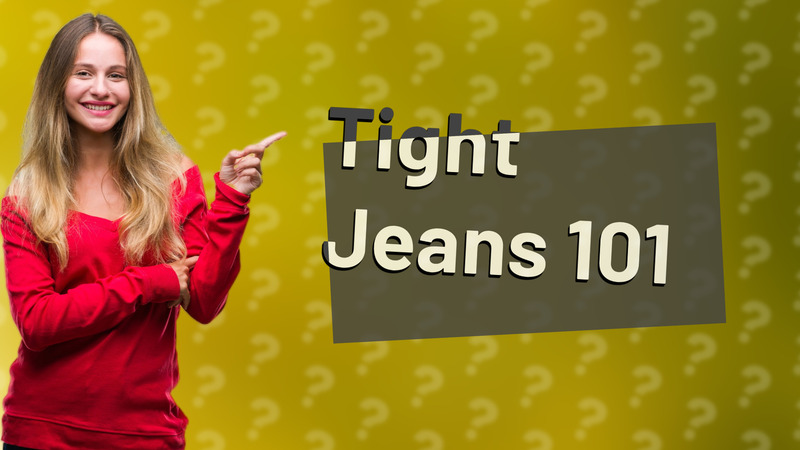 Tight Jeans 101