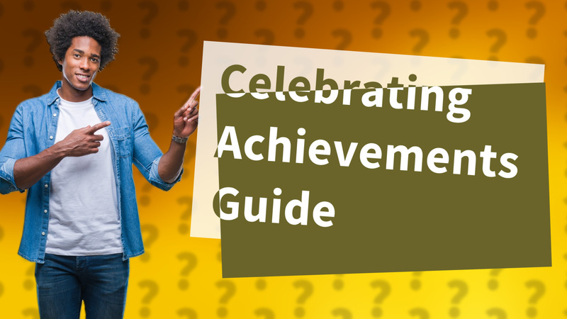 Celebrating Achievements Guide