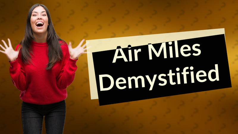 Air Miles Demystified