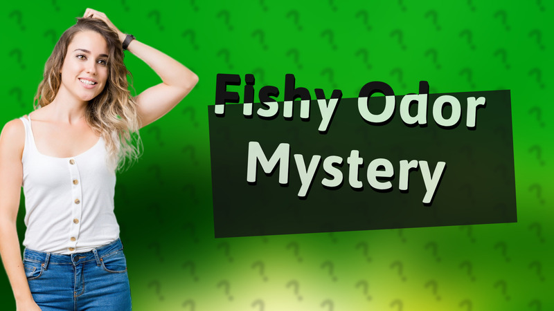 Fishy Odor Mystery