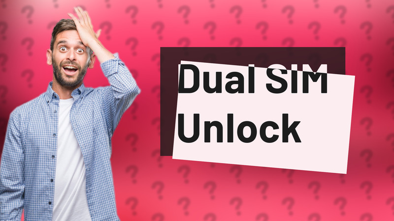 Dual SIM Unlock