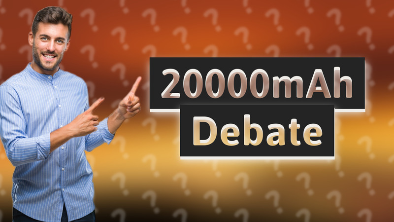 20000mAh Debate