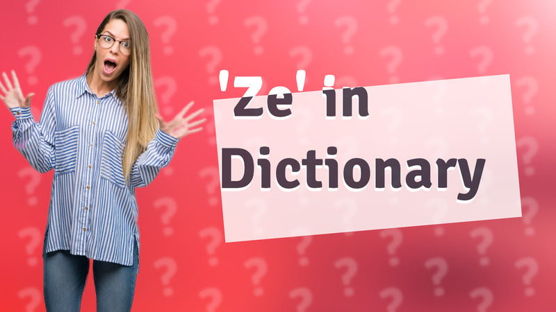 'Ze' in Dictionary