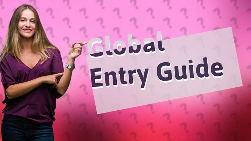 Global Entry Guide