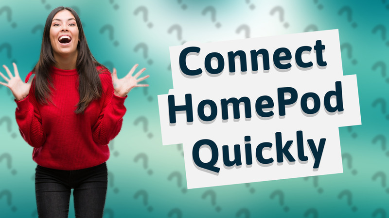 Connect HomePod Quickly