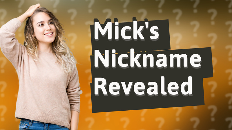 Mick's Nickname Revealed