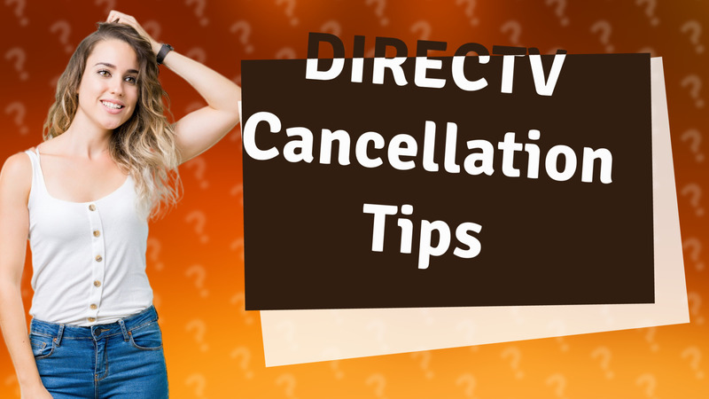 DIRECTV Cancellation Tips
