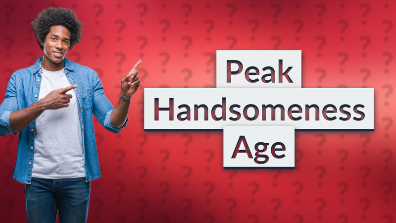 Peak Handsomeness Age