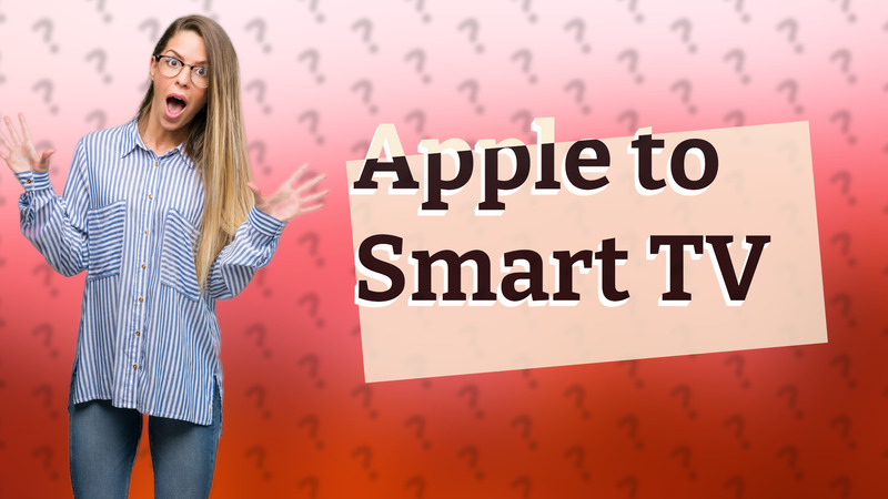 Apple to Smart TV