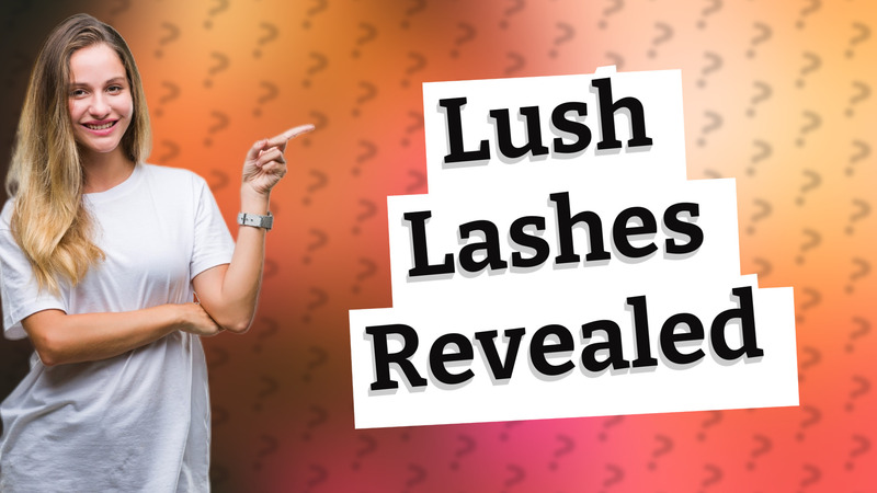 Lush Lashes Revealed