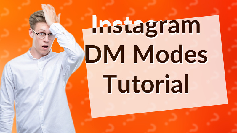 Instagram DM Modes Tutorial