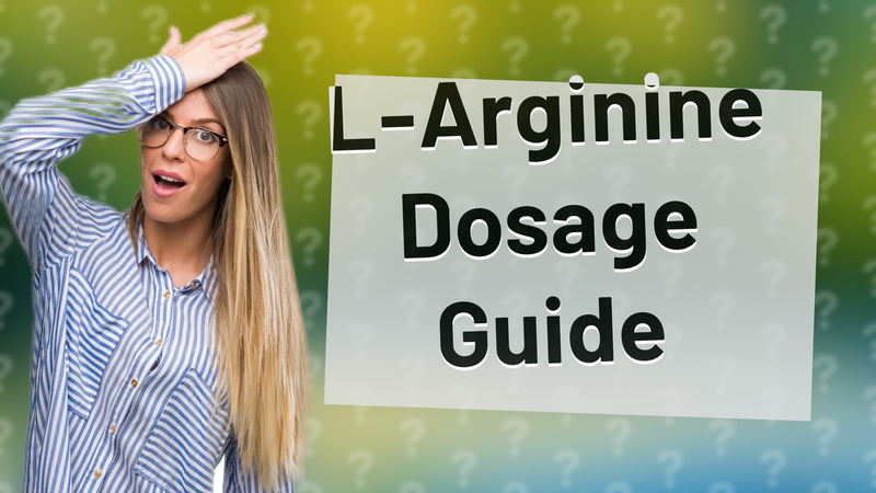 L-Arginine Dosage Guide